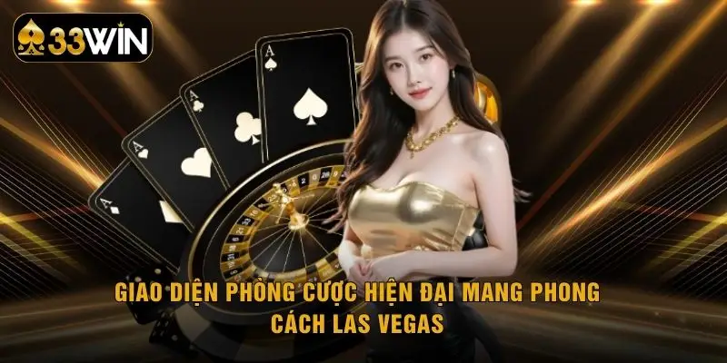 Giao diện phòng cược hiện đại mang phong cách Las Vegas